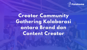 Creator Community Gathering Kolaborasi antara Brand dan Content Creator
