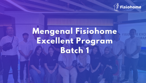 Mengenal Fisiohome Excellent Program Batch 1