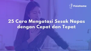 25 Cara Mengatasi Sesak Napas dengan Cepat dan Tepat - Fisiohome