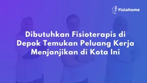 Dibutuhkan Fisioterapis di Depok Temukan Peluang Kerja Menjanjikan di Kota Ini