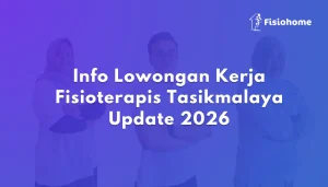 Info Lowongan Kerja Fisioterapis Tasikmalaya Update 2026