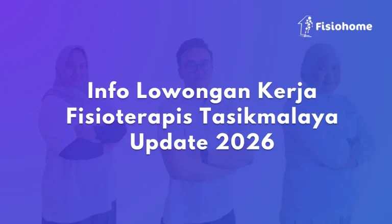 Info Lowongan Kerja Fisioterapis Tasikmalaya Update 2026
