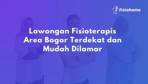 Lowongan Fisioterapis Area Bogor Terdekat dan Mudah Dilamar