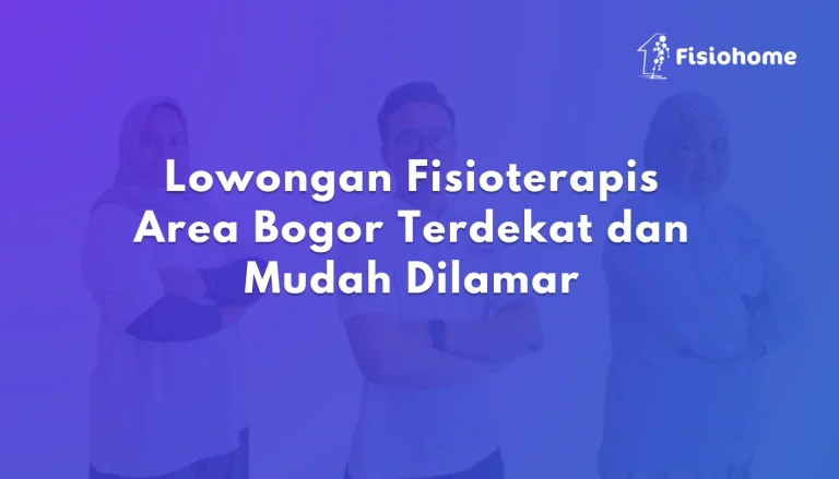Lowongan Fisioterapis Area Bogor Terdekat dan Mudah Dilamar
