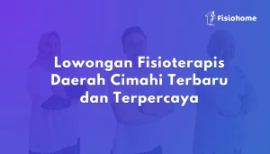 Lowongan Fisioterapis Daerah Cimahi Terbaru dan Terpercaya