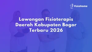 Lowongan Fisioterapis Daerah Kabupaten Bogor Terbaru 2026