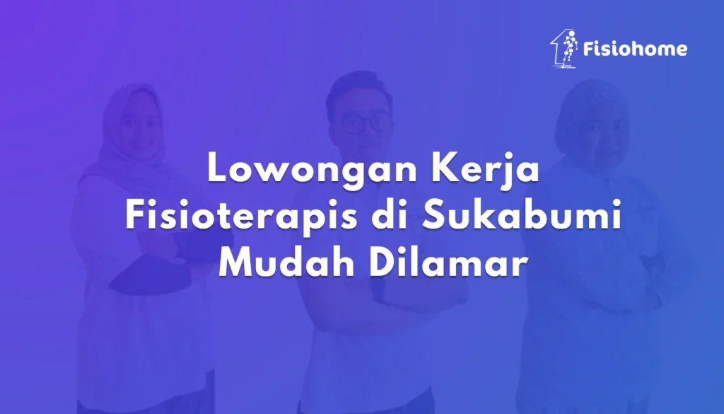 Lowongan Kerja Fisioterapis di Sukabumi Mudah Dilamar