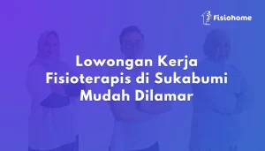 Lowongan Kerja Fisioterapis di Sukabumi Mudah Dilamar