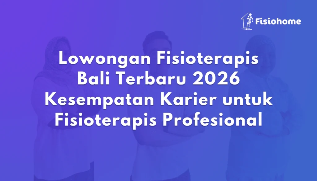Lowongan Fisioterapis Bali Terbaru 2026 Kesempatan Karier untuk Fisioterapis Profesional