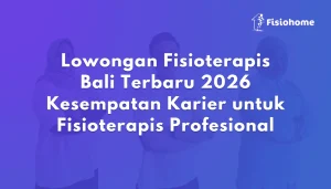 Lowongan Fisioterapis Bali Terbaru 2026 Kesempatan Karier untuk Fisioterapis Profesional
