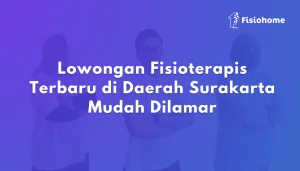 Lowongan Fisioterapis Terbaru di Daerah Surakarta Mudah Dilamar