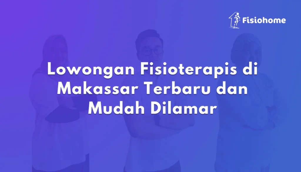 Lowongan Fisioterapis di Makassar Terbaru dan Mudah Dilamar